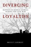 Diverging Loyalties: Baptists in Middle Georgia During the Civil War